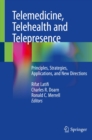 Telemedicine, Telehealth and Telepresence : Principles, Strategies, Applications, and New Directions - eBook