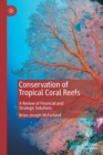 Conservation of Tropical Coral Reefs : A Review of Financial and Strategic Solutions - Book