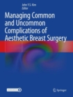 Managing Common and Uncommon Complications of Aesthetic Breast Surgery - Book