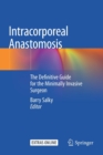 Intracorporeal Anastomosis : The Definitive Guide for the Minimally Invasive Surgeon - Book