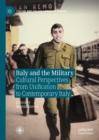 Italy and the Military : Cultural Perspectives from Unification to Contemporary Italy - eBook