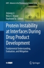 Protein Instability at Interfaces During Drug Product Development : Fundamental Understanding, Evaluation, and Mitigation - eBook