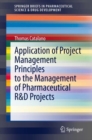 Application of Project Management Principles to the Management of Pharmaceutical R&D Projects - Book