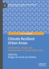 Climate Resilient Urban Areas : Governance, design and development in coastal delta cities - eBook