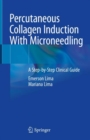 Percutaneous Collagen Induction With Microneedling : A Step-by-Step Clinical Guide - Book