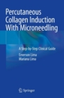 Percutaneous Collagen Induction With Microneedling : A Step-by-Step Clinical Guide - Book
