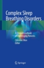 Complex Sleep Breathing Disorders : A Clinical Casebook of Challenging Patients - Book
