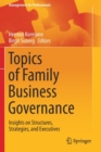 Topics of Family Business Governance : Insights on Structures, Strategies, and Executives - Book