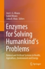 Enzymes for Solving Humankind's Problems : Natural and Artificial Systems in Health, Agriculture, Environment and Energy - eBook