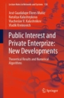Public Interest and Private Enterprize: New Developments : Theoretical Results and Numerical Algorithms - eBook