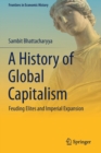 A History of Global Capitalism : Feuding Elites and Imperial Expansion - Book