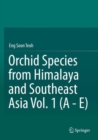 Orchid Species from Himalaya and Southeast Asia Vol. 1 (A - E) - Book