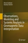Observations, Modeling and Systems Analysis in Geomagnetic Data Interpretation - eBook
