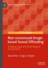 Non-consensual Image-based Sexual Offending : Bridging Legal and Psychological Perspectives - eBook