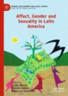 Affect, Gender and Sexuality in Latin America - Book