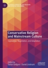 Conservative Religion and Mainstream Culture : Opposition, Negotiation, and Adaptation - eBook