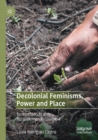 Decolonial Feminisms, Power and Place : Sentipensando with Rural Women in Colombia - Book