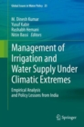 Management of Irrigation and Water Supply Under Climatic Extremes : Empirical Analysis and Policy Lessons from India - eBook