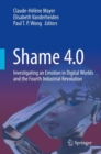 Shame 4.0 : Investigating an Emotion in Digital Worlds and the Fourth Industrial Revolution - eBook