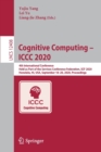 Cognitive Computing – ICCC 2020 : 4th International Conference, Held as Part of the Services Conference Federation, SCF 2020, Honolulu, HI, USA, September 18-20, 2020, Proceedings - Book