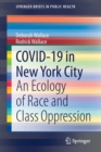 COVID-19 in New York City : An Ecology of Race and Class Oppression - Book