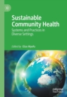 Sustainable Community Health : Systems and Practices in Diverse Settings - Book