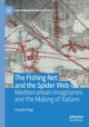 The Fishing Net and the Spider Web : Mediterranean Imaginaries and the Making of Italians - Book