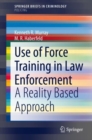 Use of Force Training in Law Enforcement : A Reality Based Approach - Book