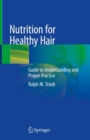Nutrition for Healthy Hair : Guide to Understanding and Proper Practice - eBook