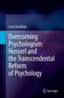 Overcoming Psychologism: Husserl and the Transcendental Reform of Psychology - eBook