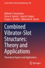 Combined Vibrator-Slot Structures: Theory and Applications : Theoretical Aspects and Applications - Book