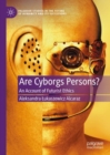 Are Cyborgs Persons? : An Account of Futurist Ethics - eBook