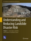 Understanding and Reducing Landslide Disaster Risk : Volume 5 Catastrophic Landslides and Frontiers of Landslide Science - Book