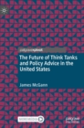 The Future of Think Tanks and Policy Advice in the United States - Book