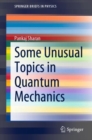 Some Unusual Topics in Quantum Mechanics - eBook