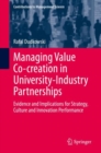 Managing Value Co-creation in University-Industry Partnerships : Evidence and Implications for Strategy, Culture and Innovation Performance - eBook