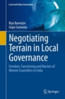 Negotiating Terrain in Local Governance : Freedom, Functioning and Barriers of Women Councillors in India - Book