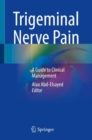 Trigeminal Nerve Pain : A Guide to Clinical Management - Book