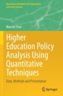 Higher Education Policy Analysis Using Quantitative Techniques : Data, Methods and Presentation - Book