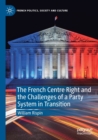 The French Centre Right and the Challenges of a Party System in Transition - Book
