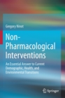 Non-Pharmacological Interventions : An Essential Answer to Current Demographic, Health, and Environmental Transitions - Book