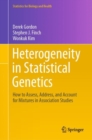 Heterogeneity in Statistical Genetics : How to Assess, Address, and Account for Mixtures in Association Studies - eBook