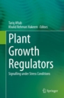 Plant Growth Regulators : Signalling under Stress Conditions - eBook