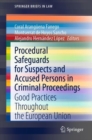 Procedural Safeguards for Suspects and Accused Persons in Criminal Proceedings : Good Practices Throughout the European Union - eBook