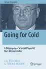 Going for Cold : A Biography of a Great Physicist, Kurt Mendelssohn - Book