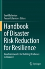 Handbook of Disaster Risk Reduction for Resilience : New Frameworks for Building Resilience to Disasters - Book