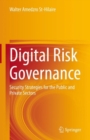 Digital Risk Governance : Security Strategies for the Public and Private Sectors - eBook