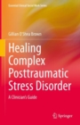 Healing Complex Posttraumatic Stress Disorder : A Clinician's Guide - eBook