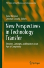 New Perspectives in Technology Transfer : Theories, Concepts, and Practices in an Age of Complexity - eBook