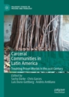 Carceral Communities in Latin America : Troubling Prison Worlds in the 21st Century - eBook